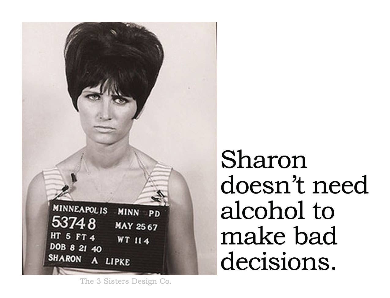 BIG HOUSE Stickers! Sharon doesn't need alcohol to...