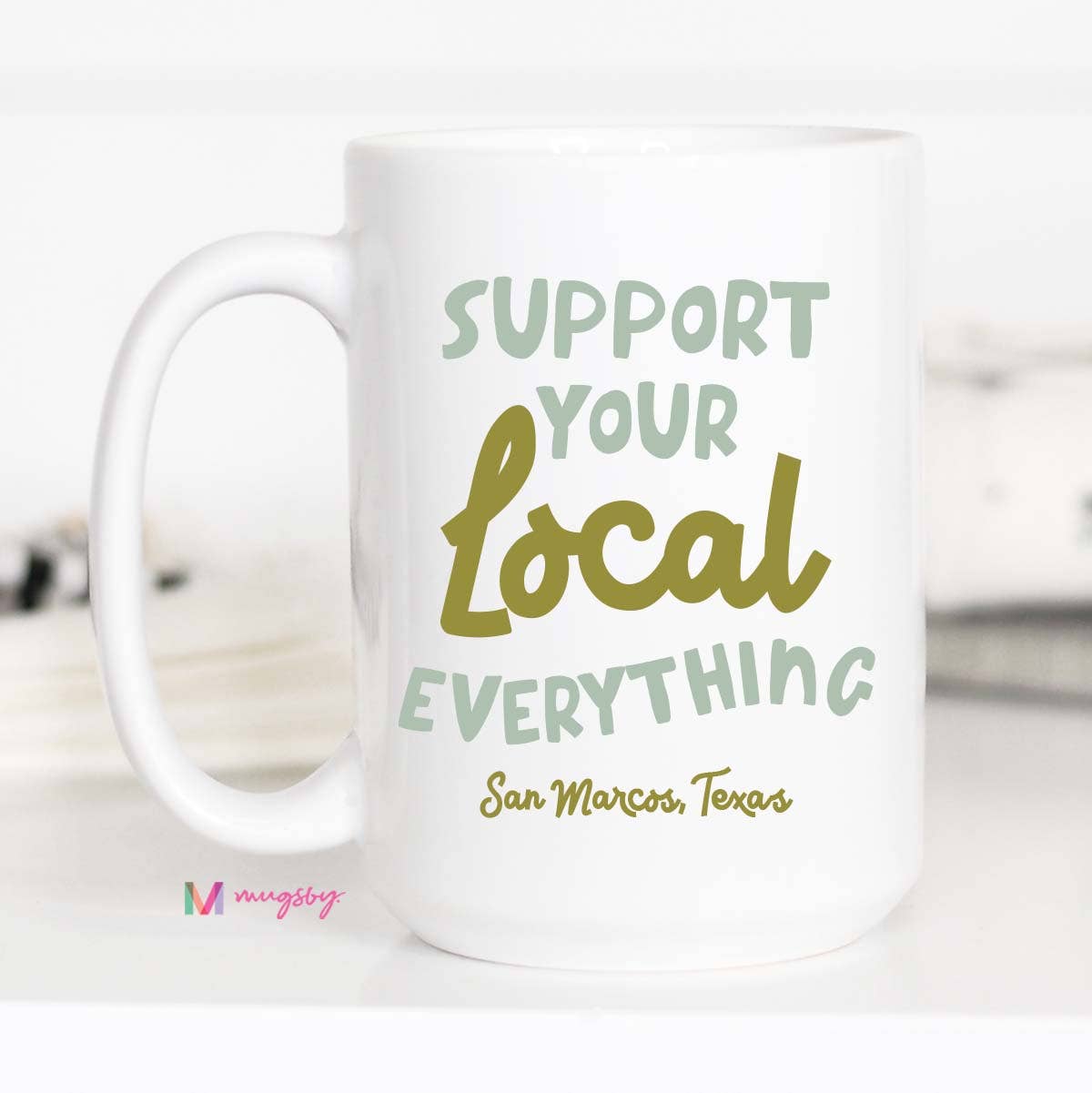 Support Your Local Everything Mug, Personalized Mug, City